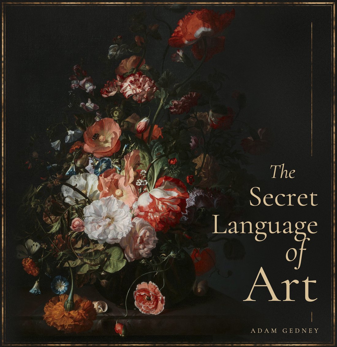 Cover of The Secret Language of Art by Adam Gedney: a Dutch flower still life on a black ground